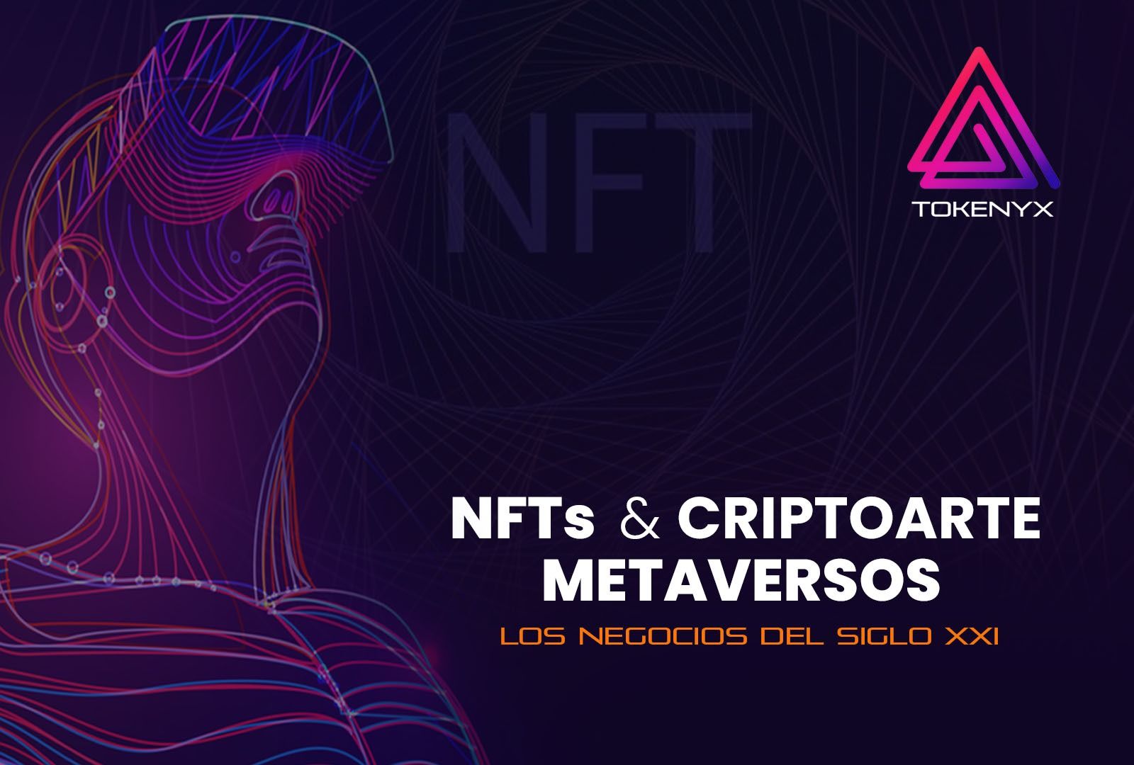 NFTs, Criptoarte y Metaversos los nuevos Negocios del Siglo XXl