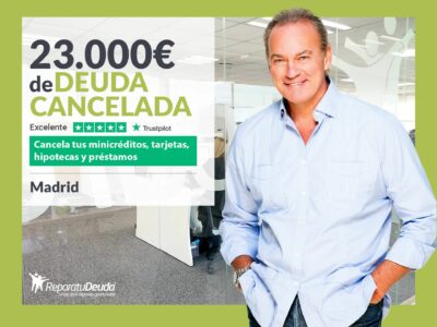 Repara tu Deuda Abogados cancela 23.000€ en Madrid con la Ley de Segunda Oportunidad