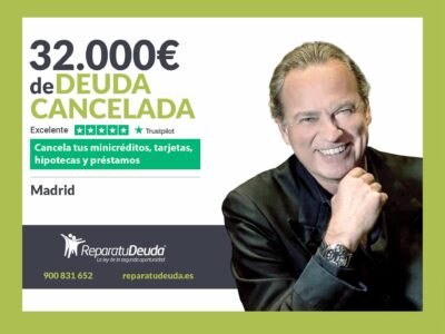 Repara tu Deuda Abogados cancela 32.000€ en Madrid con la Ley de Segunda Oportunidad