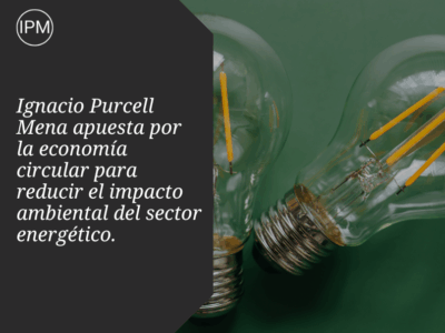 Ignacio Purcell Mena promueve la economía circular en el sector energético