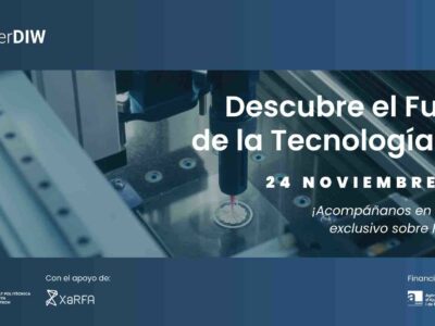 CIM UPC organiza su jornada de alto impacto ‘Descubre el futuro de la tecnología DIW’